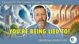 Freedom Lovers Life - E10 - The Climate Change Obsession
