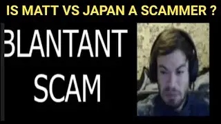 Is Matt VS Japan a scammer?