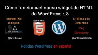 Cómo funciona el nuevo widget de HTML de WordPress 4.8 en Noticias WordPress en español programa 35