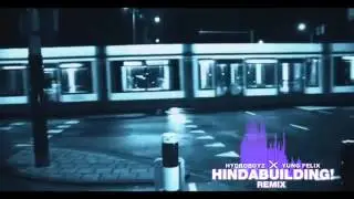 HydroBoyz X Yung Felix-Hindabuilding remix