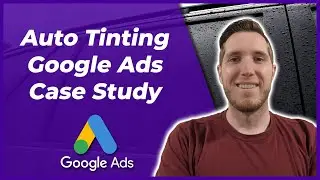 Auto Tinting Google Ads Case Study - Generate Tint Leads With Google Ads