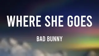 WHERE SHE GOES - Bad Bunny [Lyrics Video]