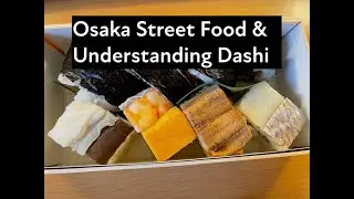 Osaka Street Food & Understanding Dashi