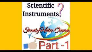 Scientific Instruments & their Uses  -Part1 by Studyholic ocean || GK 2018 || samanyagyan