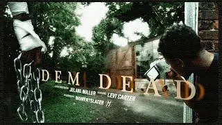 Levi Carter - Dem Dead (Dir. by @jelanijmiller)