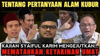 Tentang Pertanyaan Alam Kubur‼️ Mematahkan Keyakinan Umat Islam - Kajian Syaiful Karim