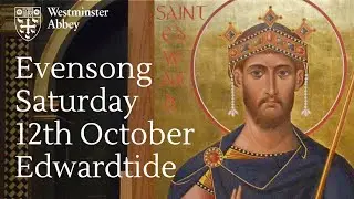 Evensong for the Translation of St Edward the Confessor | Saturday 12th October 2024