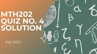 MTH202 Quiz No. 4 Solution || Fall 2021