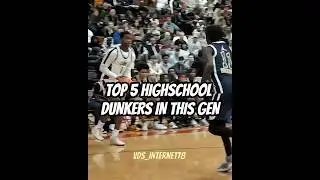 TOP 5 HIGHSCHOOL DUNKERS IN THIS GEN 