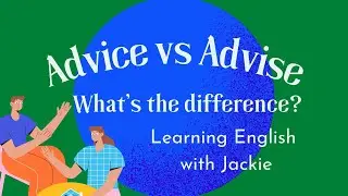 Confusing English Words: Advice vs Advise | What's the Difference Between these Two Words?
