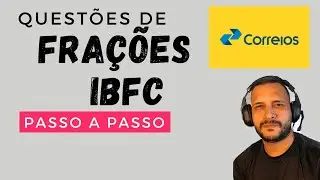 IBFC -  QUESTOES DE FRAÇÕES PARA  CONCURSO | MATEMÁTICA PARA O CONCURSO DOS  CORREIOS