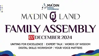 Ma'din Q Land | Family Assembly | 07 December 2024