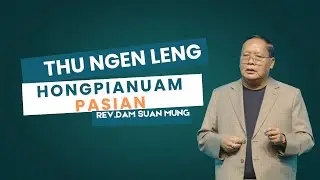 Thungen leng Hongpianuam Pasian // Rev.Dam Suan Mung # Sept 28, 2025