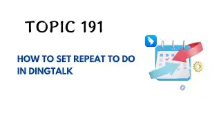 DINGTALK TOPIC 191 : HOW TO SET REPEAT TO DO IN DINGTALK