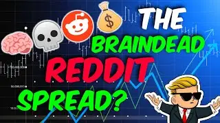 The Braindead Reddit Spread - Stock Trading Strategy