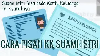 Cara Pisah KK Suami Istri - suami dan Istri beda Kartu Keluarga