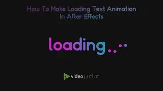 How To Make Loading Text Animation In After Effects | Video Junction