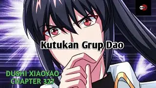 DUSHI XIAOYAO CHAPTER 327 | Kutukan Grup Dao