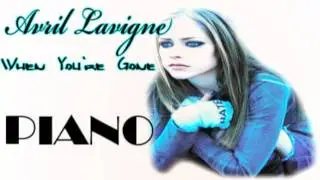 Avril Lavigne - When You're Gone - Piano Version + Voice