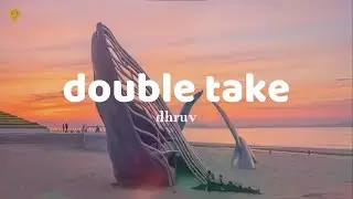 dhruv - double take (Lyrics)