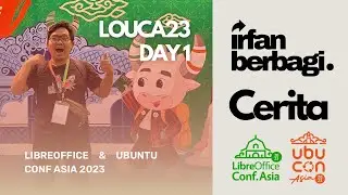 Berbagi Cerita LOUCA2023 - LibreOffice & Ubuntu Conf Asia 2023 Hari Pertama (Part 1)