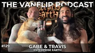 ENTERPRISE EARTH - Gabe & Travis Interview - Lambgoat's Vanflip Podcast (Ep. 