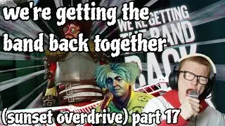 getting the band back together (sunset overdrive) part 17