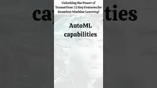 Unlocking the Power of TensorFlow  12 Key Features for Seamless Machine Learning! 