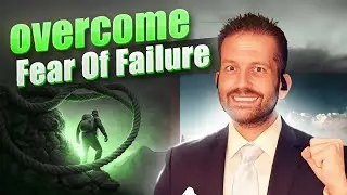 How To Overcome Fear of Failure
