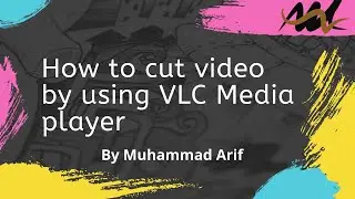 How to cut a video by using VLC media player?