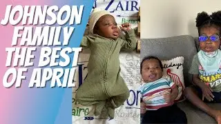 JOHNSONS BEST OF APRIL| FAMILY MEMORIES