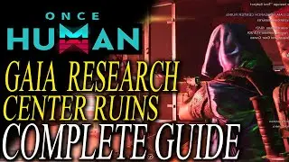 Once Human Gaia Research Center Ruins: Gear Weapon & Mysterious Treasure Locations (Complete Guide)