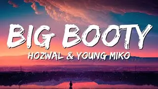 Hozwal x Young Miko - Big Booty (Letra/Lyrics) big booty and money, ella no está en ti