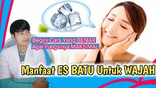 Manfaat Es Batu Untuk Kulit Wajah Sehat | Begini Cara Yang Benar Agar Maksimal || dr. Andi Septiawan