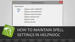 How to maintain your spell check settings in HelpNDoc (Step-by-step guide)