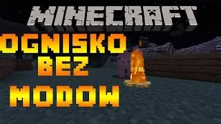 Ognisko bez modów! (1.8) - Minecraft Triki #17