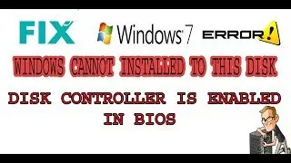 Windows cannot be installed to this disk FIX controller of the disk is enabled in the BIOS