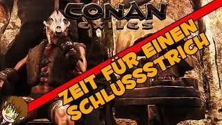 Zeit den Schlussstrich zu ziehen... ⭐ Conan Exiles ⭐