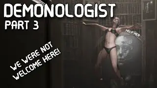 DEMONOLOGIST - WE WERE NOT WELCOME IN THIS HOUSE! | Part 3 | #demonologist