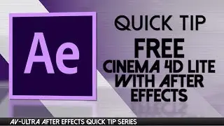 AV ULTRA After Effects QUICK TIP- Cinema 4D lite free with After Effects