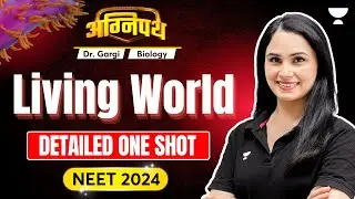 Living World | Detailed One Shot | NEET 2024 | Dr Gargi Singh
