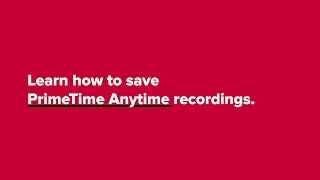 Learn How to Save PrimeTime Anytime Recordings