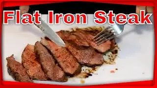 How to make Flat Iron Steak!  (That Melts in your Mouth)
