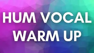 Hum Vocal Warm Up #7