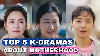 Top 5 K-Dramas about Motherhood