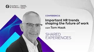 Important HR Trends Shaping the Future of Work - Tec de Monterrey