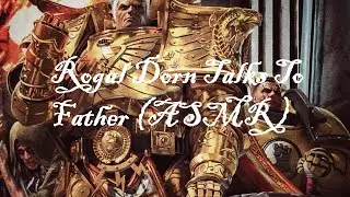 Rogal Dorn Talks to the Emperor ASMR