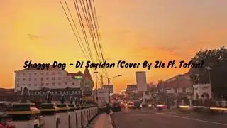 Shaggy Dog - Di Sayidan (Cover By Zie Ft. Tofan)Lyrics