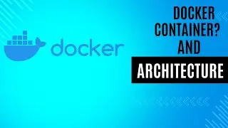 What Is A Docker Container? | Docker Container Tutorial For Beginners| Docker Architecture