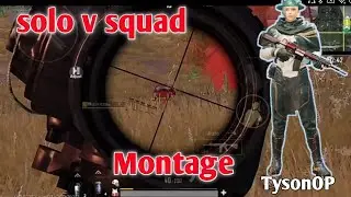 Pubg mobile | Solo v squad montage | TysonOP | (3 finger claw no Gyroscope )